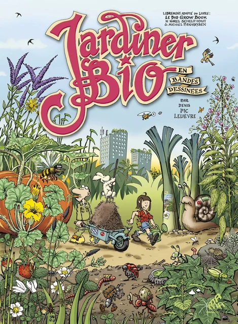 Jardiner bio en bandes dessinées - Denis Pic Lelièvre, Karel Schelfhout, Michiel Panhuysen - Mama Editions