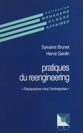 Pratiques du reengineering : redessine-moi l'entreprise