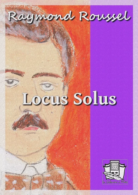 Locus Solus - Raymond Roussel - La Gibecière à Mots