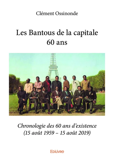 Les Bantous de la capitale 60 ans - Clément Ossinonde - Editions Edilivre