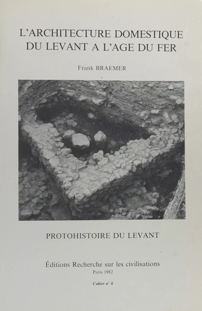 L'Architecture domestique du Levant à l'âge du fer - Frank Braemer - FeniXX réédition numérique