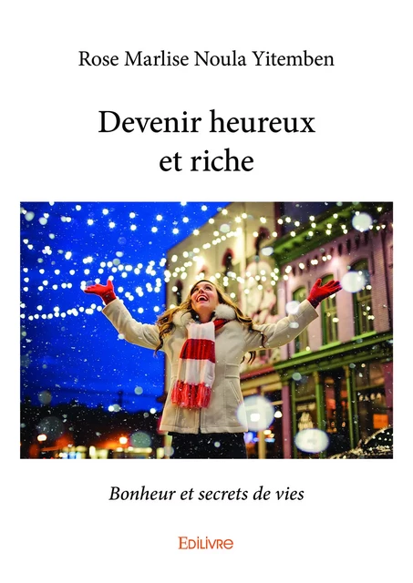 Devenir heureux et riche - Rose Marlise Noula Yitemben - Editions Edilivre