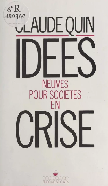 Idées neuves pour sociétés en crise - Claude Quin - FeniXX réédition numérique