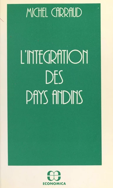 L'Intégration des pays andins - Michel Carraud - FeniXX réédition numérique