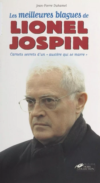 Les Meilleures Blagues de Lionel Jospin - Jean-Pierre Duhamel - FeniXX réédition numérique