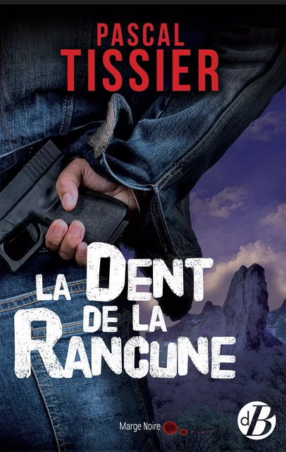 La Dent de la rancune - Pascal Tissier - De Borée