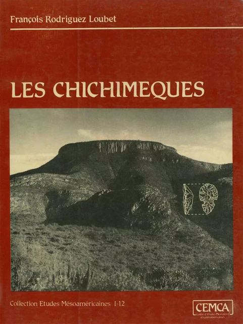 Les Chichimèques - François Loubet-Rodríguez - Centro de estudios mexicanos y centroamericanos