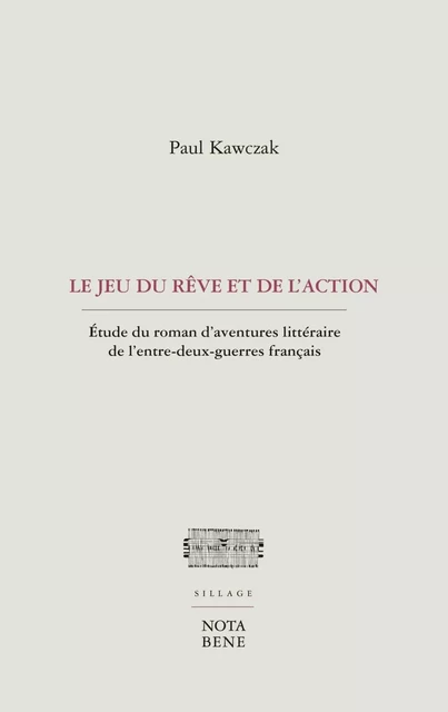 Le jeu du rêve et de l'action - Paul Kawczak - Groupe Nota bene