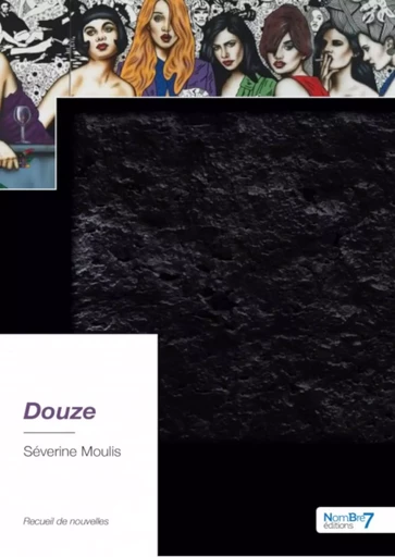 Douze - Séverine Moulis - Nombre7 Editions