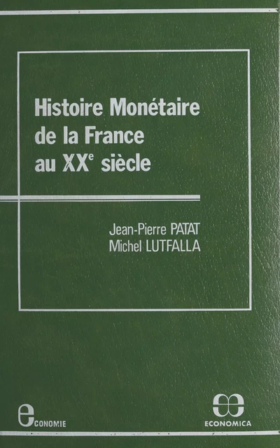 Histoire monétaire de la France au XXe siècle - Jean-Pierre Patat, Michel Lutfalla - FeniXX réédition numérique