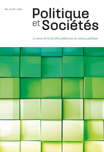 Politique et Sociétés. Vol. 42 No. 2,  2023 - Maricel Rodríguez Blanco, Carol-Ann Rouillard, Mireille Lalancette, Simon Thibault, Colin Scott, Frédérick Bastien, Colette Brin, Maxim Fortin, Étienne Schmitt, Clément Broche, Jessy Bailly, Jordan Mayer, Guillaume Lamy, Christian Jaouich, Emanuel Guay, Antoine Deslauriers, Frédérick Guillaume Dufour, Alassane Diallo, Siméon Mitropolitski - Société québécoise de science politique - Politique et Sociétés