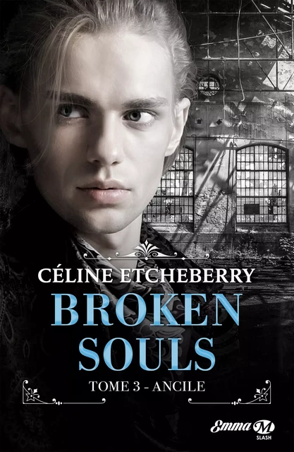 Broken Souls, T3 : Ancile - Céline Etcheberry - Milady