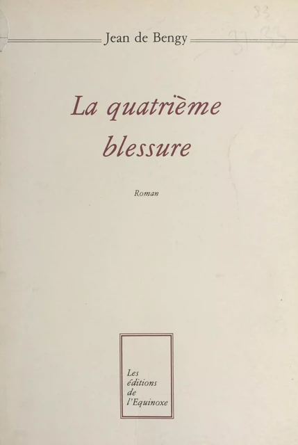 La Quatrième Blessure - Jean de Bengy - FeniXX réédition numérique