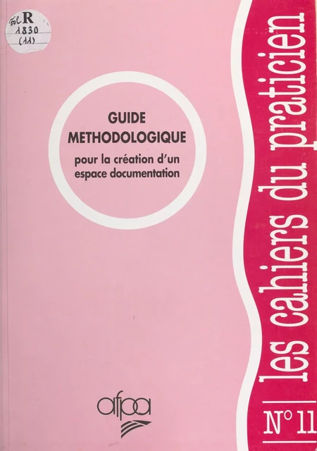 Guide méthodologique pour la création d'un espace documentation -  Association nationale pour la formation professionnelle des adultes - FeniXX réédition numérique