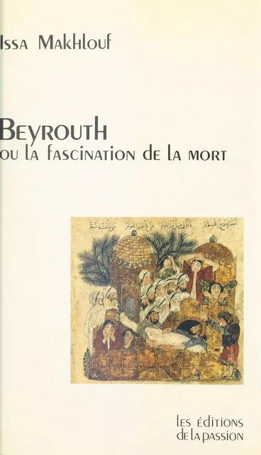 Beyrouth ou la Fascination de la mort - Issa Makhlouf - FeniXX réédition numérique