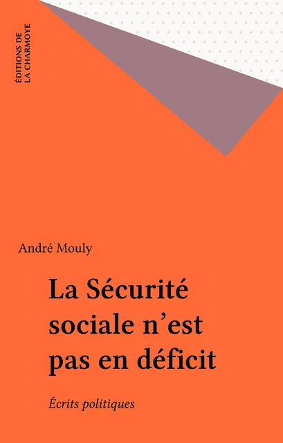 La Sécurité sociale n'est pas en déficit - André Mouly - FeniXX réédition numérique