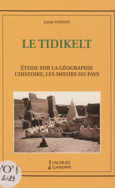 Le Tidikelt : étude sur la géographie, l'histoire, les mœurs du pays - Louis Voinot - FeniXX réédition numérique