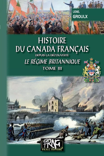 Histoire du Canada français depuis la Découverte (Tome 3) • le régime britannique - Lionel Groulx - Editions des Régionalismes