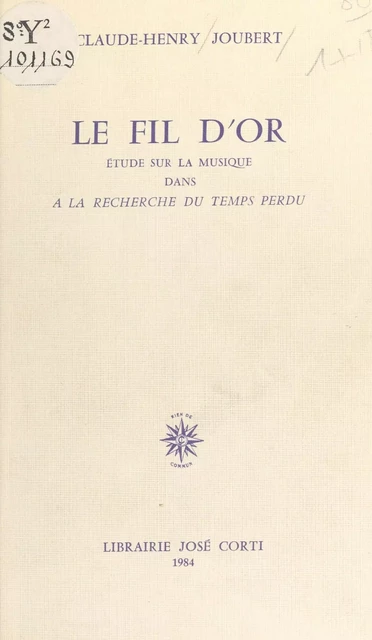 Le Fil d'or : étude sur la musique dans «À la recherche du temps perdu» - Claude-Henry Joubert - FeniXX réédition numérique