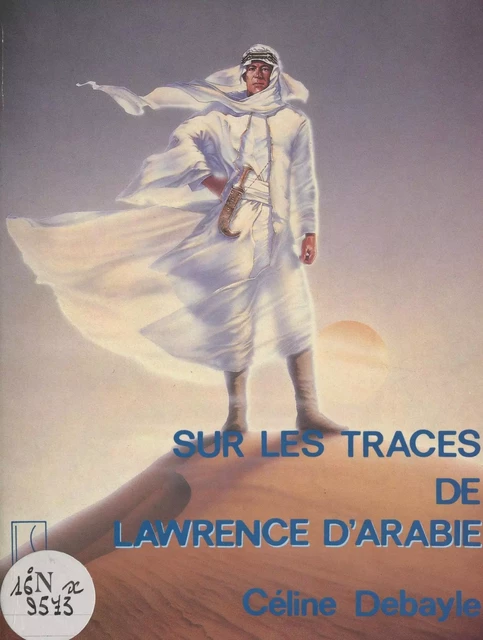 Sur les traces de Lawrence d'Arabie - Céline Debayle - FeniXX réédition numérique