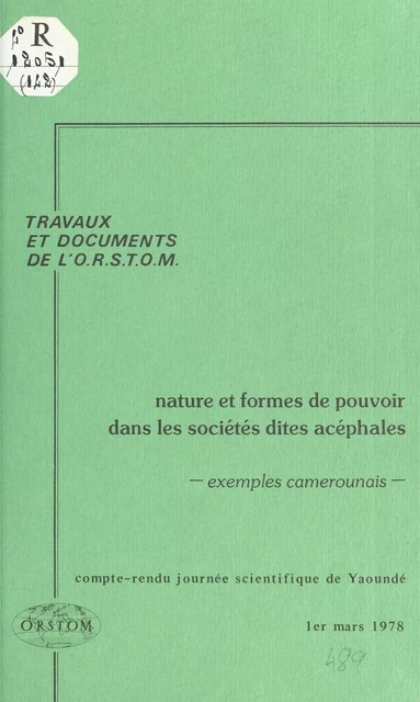 Nature et formes de pouvoir dans les sociétés dites acéphales : exemples camerounais -  Journée scientifique de Yaounde - FeniXX réédition numérique