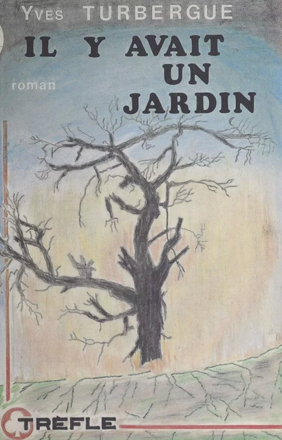 Il y avait un jardin - Yves Turbergue - FeniXX réédition numérique