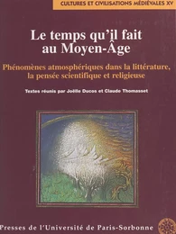 Le temps qu'il fait au Moyen Âge : phénomènes atmosphériques dans la littérature, la pensée scientifique et religieuse