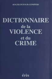 Dictionnaire de la violence et du crime