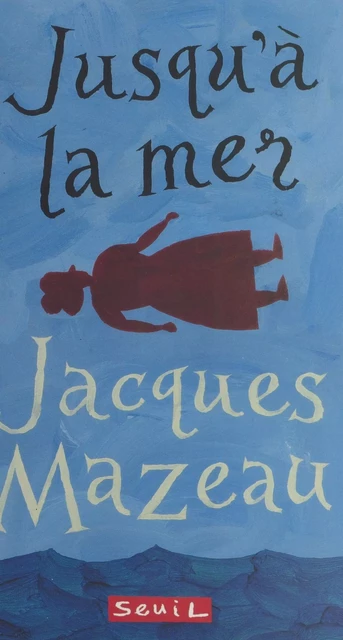 Jusqu'à la mer - Jacques Mazeau - FeniXX réédition numérique