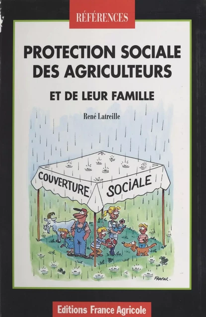 Protection sociale des agriculteurs et de leur famille - René Latreille - FeniXX réédition numérique