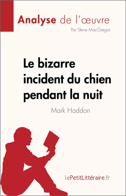 Le bizarre incident du chien pendant la nuit - Steve MacGregor - lePetitLitteraire.fr