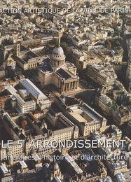 Le 5e arrondissement : itinéraires d'histoire et d'architecture