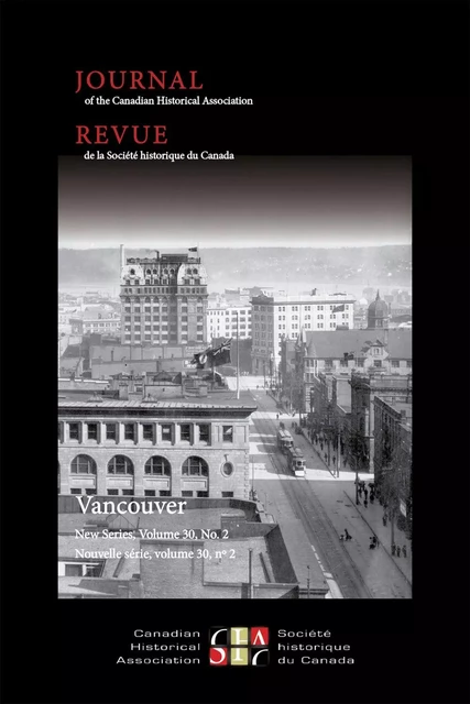 Journal of the Canadian Historical Association Revue de la Société historique du Canada Volume 30, numéro 2, 2019 - Jason Ellis, Elyse Bell, Michael Borsk, Anna Tible, Barbara M. Freeman, Frank A. Abbott - Journal of the Canadian Historical Association