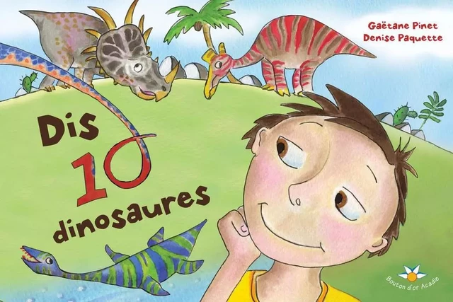 Dis dix dinosaures - Gaëtane Pinet - Bouton d'or Acadie