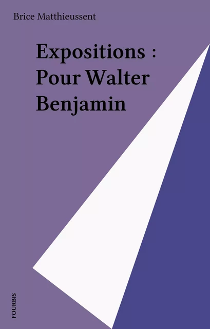 Expositions : Pour Walter Benjamin - Brice Matthieussent - FeniXX réédition numérique