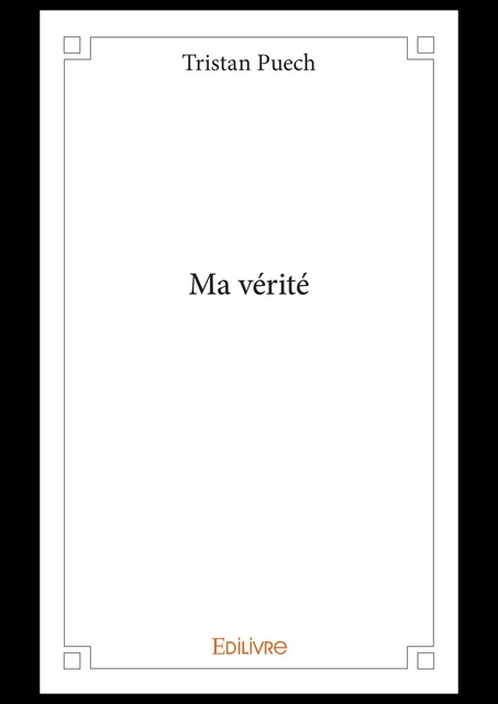 Ma vérité - Tristan Puech - Editions Edilivre