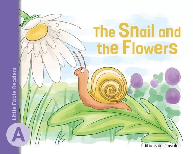 The Snail and the Flowers - Annie-Claude Lebel - Éditions de l’Envolée