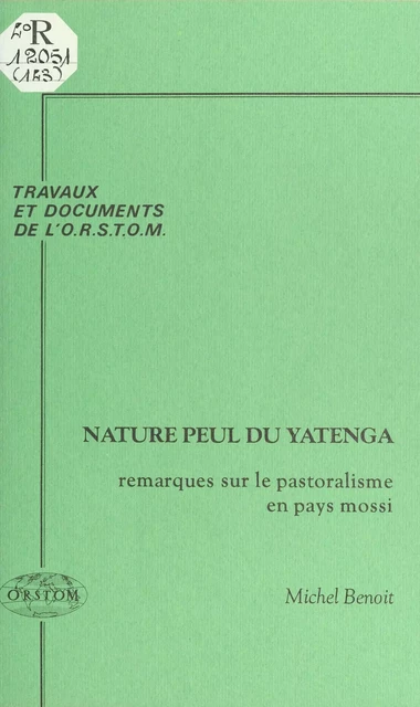 Nature peul du Yatenga : remarques sur le pastoralisme en pays mossi - Michel Benoît - FeniXX réédition numérique