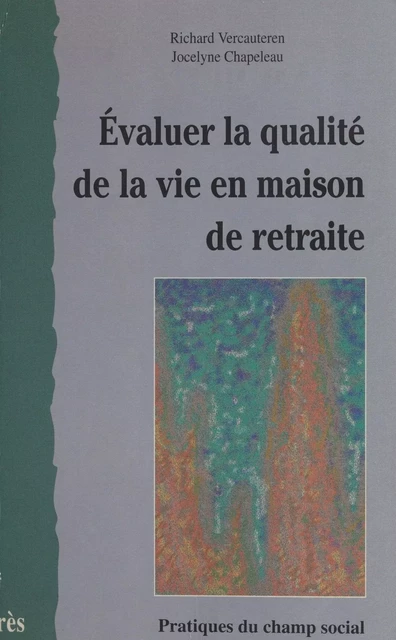 Évaluer la qualité de vie en maison de retraite - Richard Vercauteren, Jocelyne Chapeleau - FeniXX réédition numérique