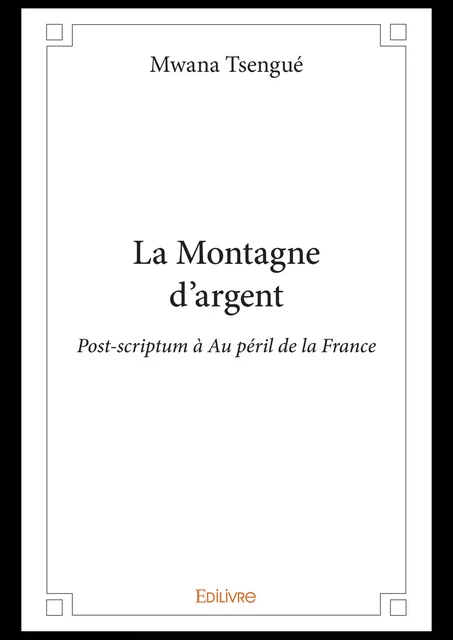 La Montagne d'argent - Mwana Tsengué - Editions Edilivre