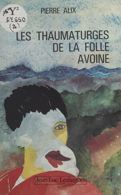 Les Thaumaturges de la folle avoine - Pierre Alix - FeniXX réédition numérique