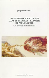 L’inspiration scripturaire dans le théâtre et la poésie de Paul Claudel