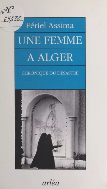 Une femme à Alger : chronique du désastre - Fériel Assima - FeniXX réédition numérique