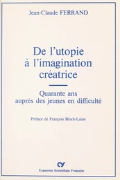 De l'utopie à l'imagination créatrice : Quarante ans auprès des jeunes en difficulté