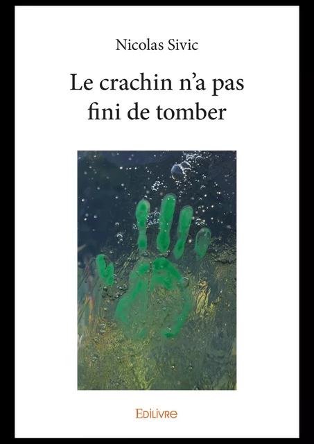 Le crachin n'a pas fini de tomber - Nicolas Sivic - Editions Edilivre