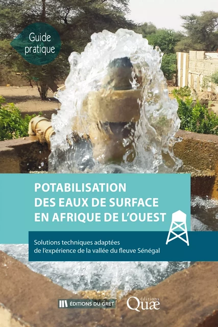 Potabilisation des eaux de surface en Afrique de l’Ouest - Frédéric David, Khadim Diop, Frédéric Naulet, Ana Sanchez Riquelme, Mathieu Lecorre, Saskia Achouline - Quae