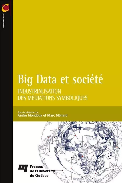 Big Data et société - André Mondoux, Marc Ménard - Presses de l'Université du Québec