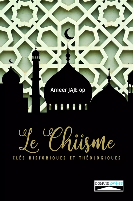 Le Chiisme - Ameer Jajé - Domuni-Press