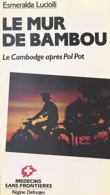 Le Mur de bambou : le Cambodge après Pol Pot - Esmeralda Luciolli - FeniXX réédition numérique