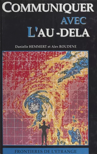 Communiquer avec l'au-delà - Danielle Hemmert, Alex Roudène - FeniXX réédition numérique